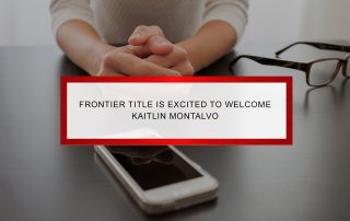 Frontier Title is Excited to Welcome Kaitlin Montalvo | Frontier Title & Closing Services