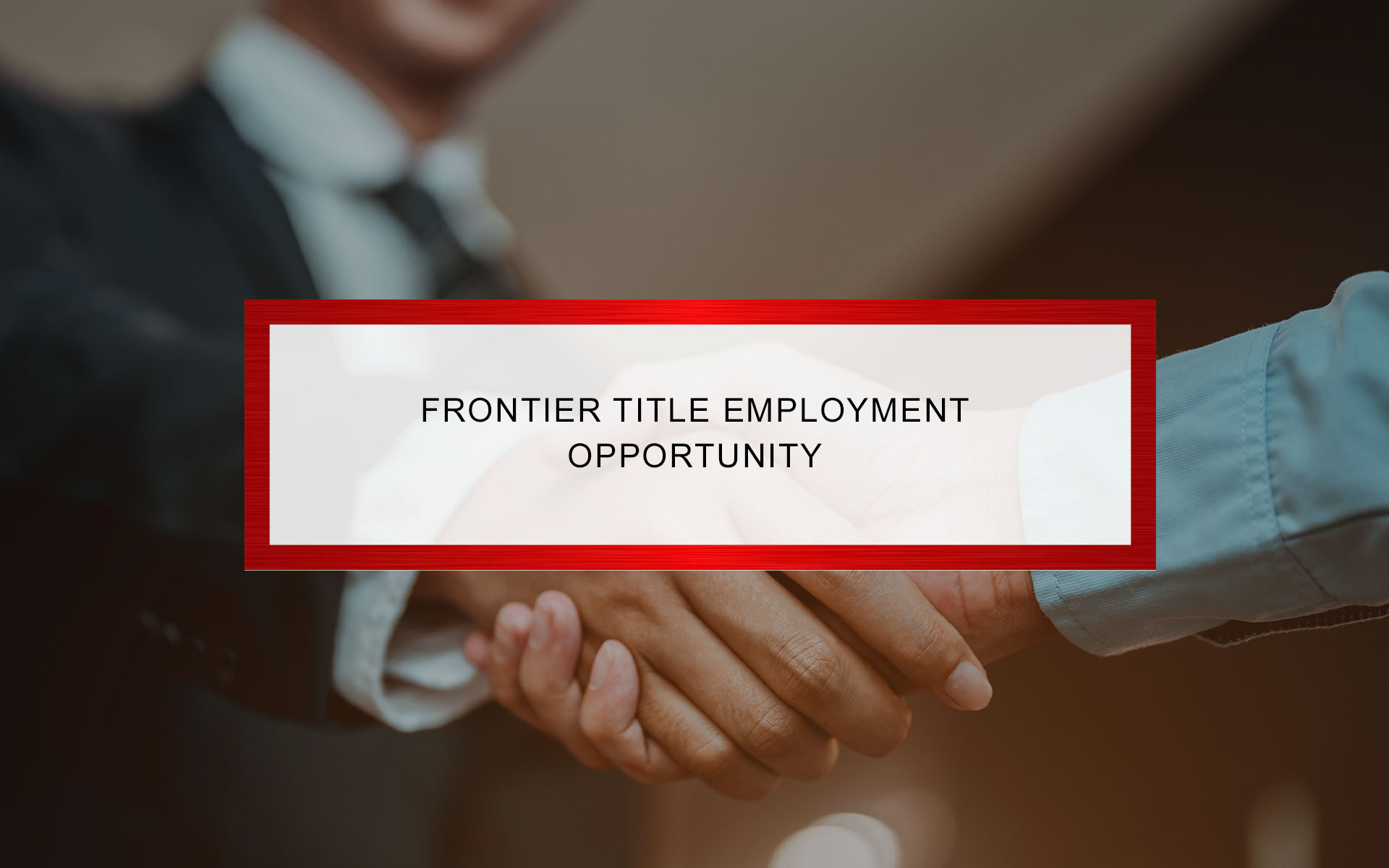 Frontier Title Employment Opportunity | Frontier Title, through its affiliation with ALTA’s Best Practices, offers superior customer service from our very experienced team of employees. With a full service of commercial and residential title products throughout southern Wisconsin.