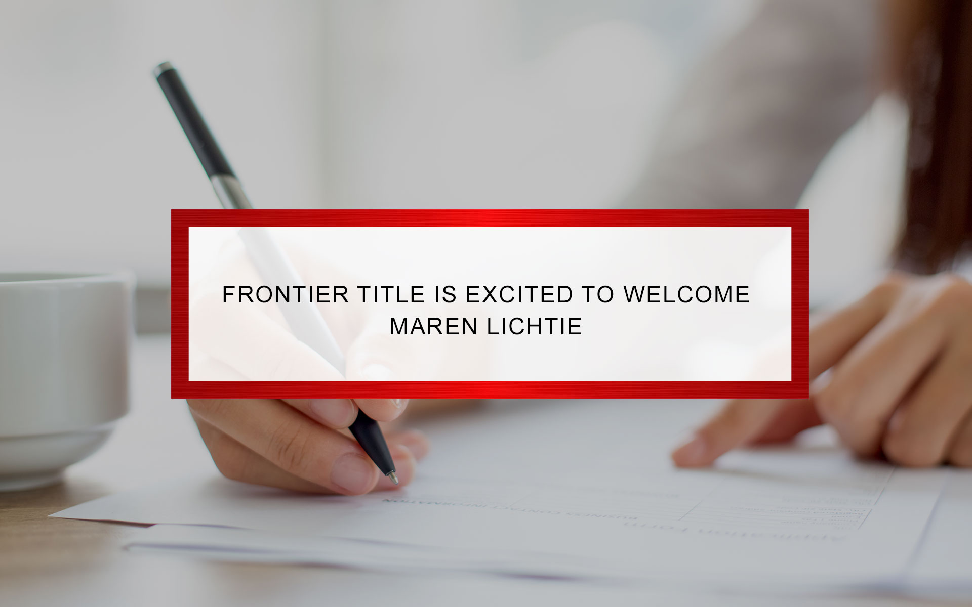 Frontier Title is Excited to Welcome Maren Lichtie | Frontier Title & Closing Services